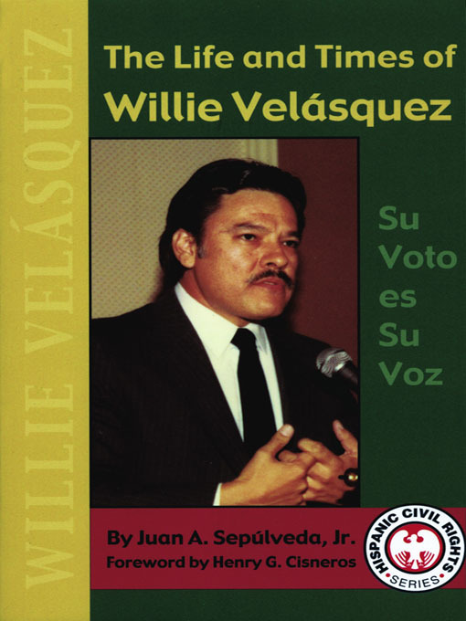 Cover image for The Life and Times of Willie Velásquez